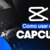 Cómo editar videos con CapCut